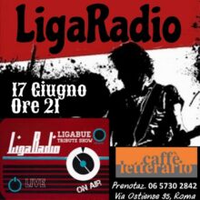 Venerdì 17 Giugno Dinner & Live LigaRadio – Ligabue Tribute Show Al Caffè Letterario